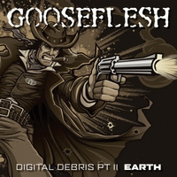 Gooseflesh : Digital Debris, Part II - Earth Gooseflesh : Digital Debris, Part II - Earth